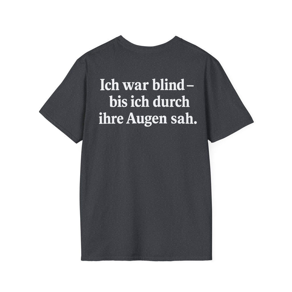 Unisex Softstyle T-Shirt - Ich war blind – bis ich durch ihre Augen sah. – Vegan Statement