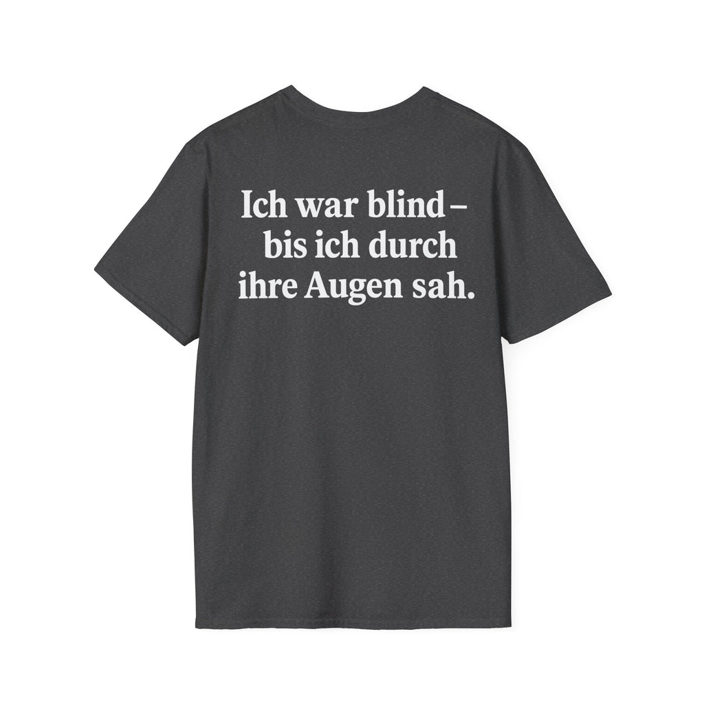 Unisex Softstyle T-Shirt - Ich war blind – bis ich durch ihre Augen sah. – Vegan Statement