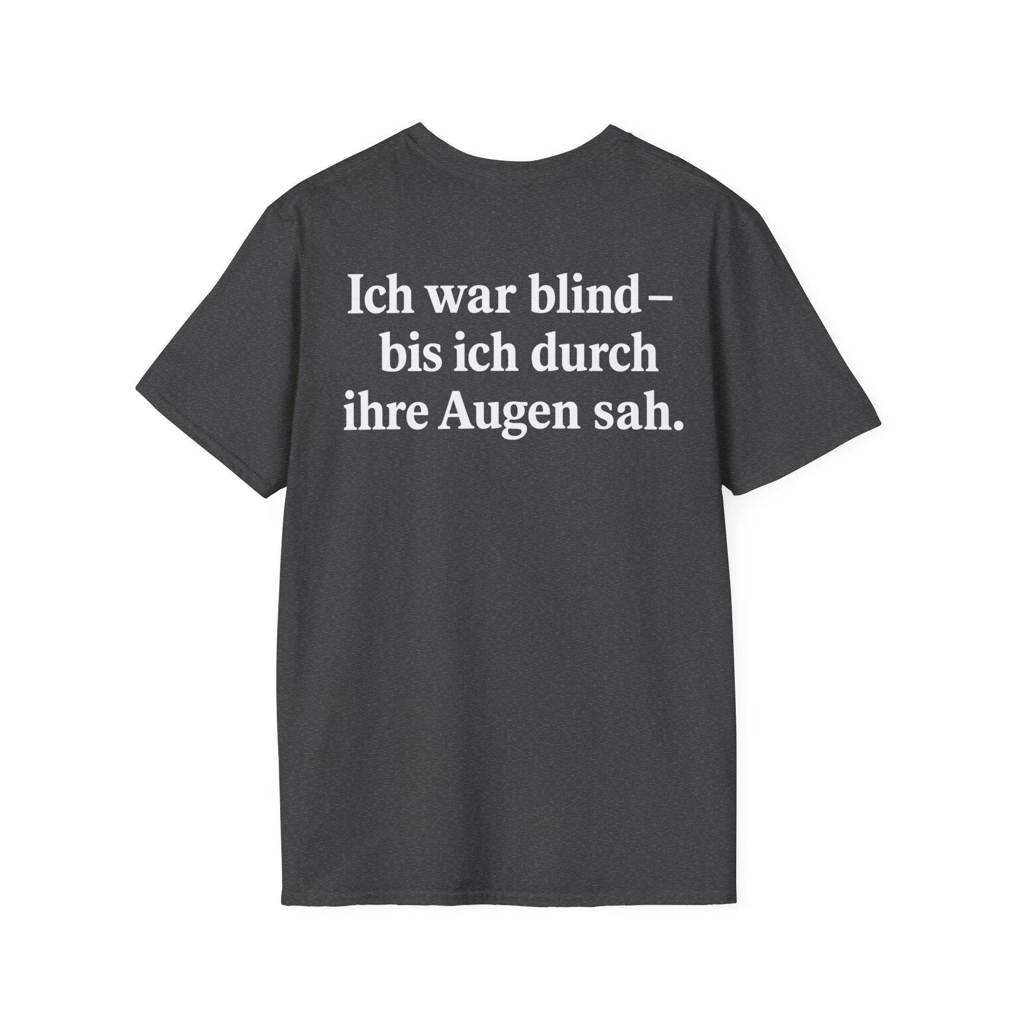 Unisex Softstyle T-Shirt - Ich war blind – bis ich durch ihre Augen sah. – Vegan Statement