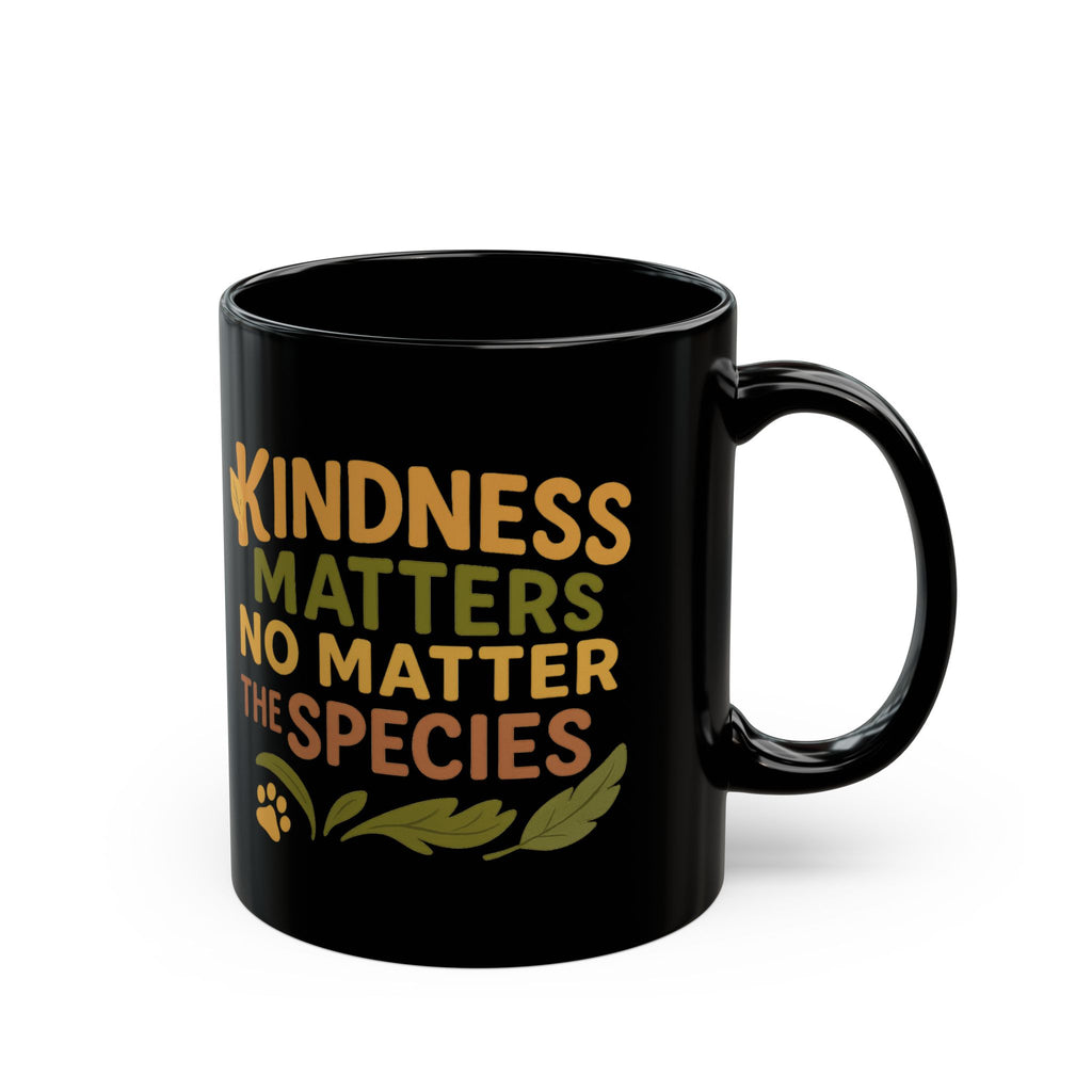 Kindness Matters Mug – No Matter the Species | Vegan Statement