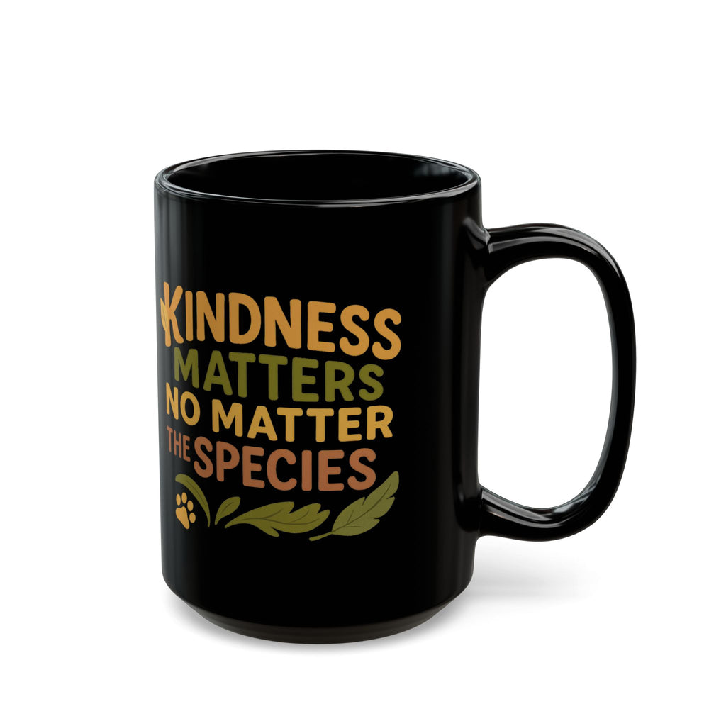 Kindness Matters Mug – No Matter the Species | Vegan Statement